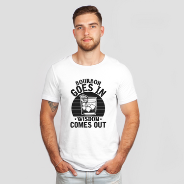 bourbon goes in wisdom white shirt